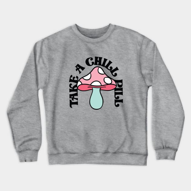 Take a chill pill Crewneck Sweatshirt by Perpetual Brunch